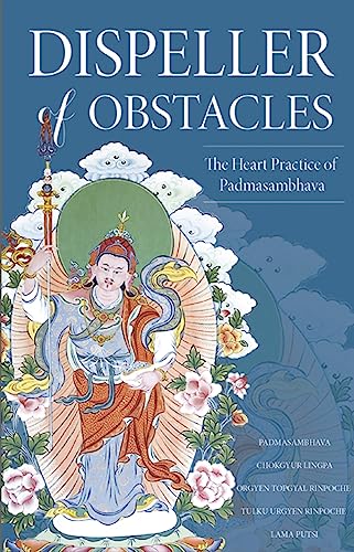 Dispeller of Obstacles: The Heart Practice of Padmasambhava von Rangjung Yeshe Publications