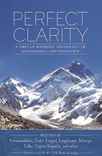 Perfect Clarity: A Tibetan Buddhist Anthology of Mahamudra and Dzogchen von Rangjung Yeshe Publications