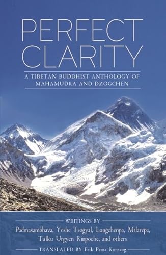 Perfect Clarity: A Tibetan Buddhist Anthology of Mahamudra and Dzogchen von Rangjung Yeshe Publications