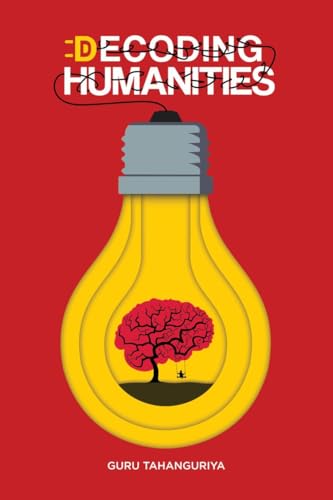 Decoding Humanities: The First Ever Humanities Self-Help Book von Notion Press