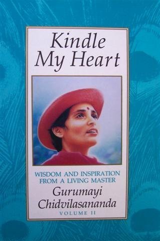 Kindle My Heart: Wisdom and Inspiration from a Living Master:Volume 2