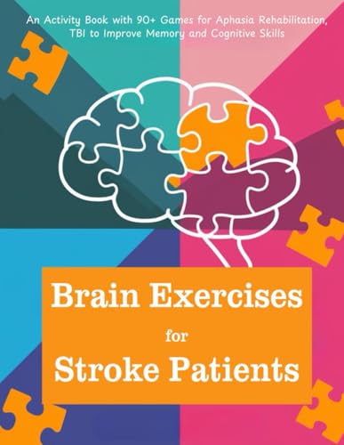 Brain Exercises for Stroke Patients: An Activity Book with 90+ Games for Aphasia Rehabilitation, TBI to Improve Memory and Cognitive Skills von Independently published