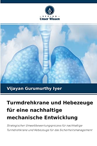 Turmdrehkrane und Hebezeuge für eine nachhaltige mechanische Entwicklung: Strategischer Umweltbewertungsprozess für nachhaltige Turmdrehkrane und Hebezeuge für das Sicherheitsmanagement