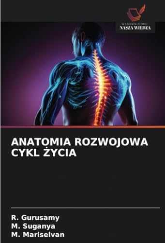 ANATOMIA ROZWOJOWA CYKL ŻYCIA: DE von Wydawnictwo Nasza Wiedza