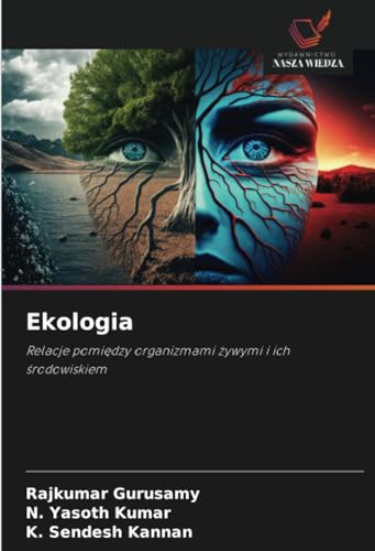 Ekologia: Relacje pomiędzy organizmami żywymi i ich środowiskiem: Relacje pomi¿dzy organizmami ¿ywymi i ich ¿rodowiskiem von Wydawnictwo Nasza Wiedza