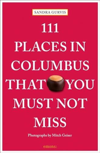 111 Places in Columbus That You Must Not Miss: Travel Guide (111 Places in .... That You Must Not Miss) von Emons Publishers