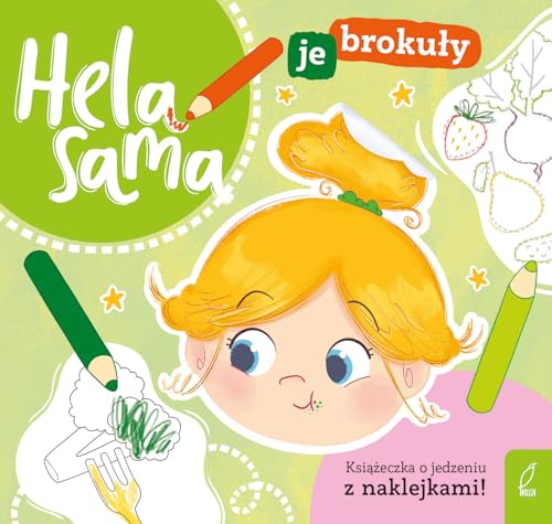 Hela sama je brokuły: Książeczka o jedzeniu von Wilga