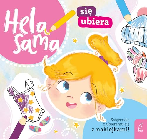 Hela sama się ubiera: Książeczka o ubieraniu się von Wilga