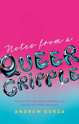 Notes from a Queer Cripple: How to Cultivate Queer Disabled Joy and Be Hot While Doing It! von Jessica Kingsley Publishers