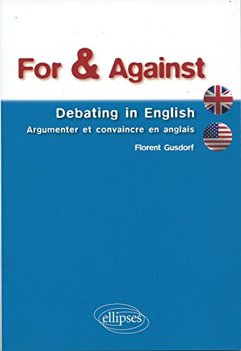 For & Against • Debating in English • Argumenter et convaincre en anglais von ELLIPSES