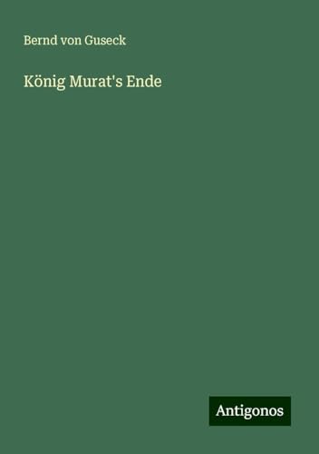 König Murat's Ende von Antigonos Verlag