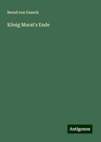 König Murat's Ende von Antigonos Verlag