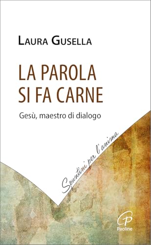 La Parola si fa carne. Gesù, maestro di dialogo (Spuntini per l'anima) von Paoline Editoriale Libri