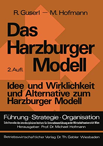 Das Harzburger Modell: Idee und Wirklichkeit und Alternative zum Harzburger Modell (Führung - Strategie - Organisation) (German Edition) (Führung - Strategie - Organisation, 1, Band 1) von Gabler Verlag