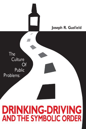 The Culture of Public Problems: Drinking-Driving and the Symbolic Order von University of Chicago Press