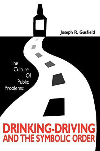 The Culture of Public Problems: Drinking-Driving and the Symbolic Order von University of Chicago Press