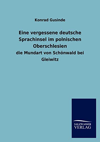 Eine vergessene deutsche Sprachinsel im polnischen Oberschlesien: die Mundart von Schönwald bei Gleiwitz