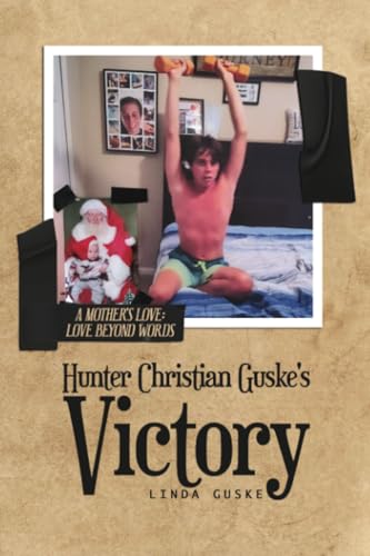Hunter Christian Guske's Victory: A Mother's Love: Love Beyond Words von Dorrance Publishing Company