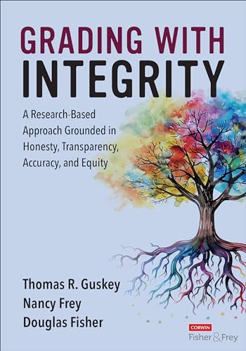 Grading With Integrity: A Research-Based Approach Grounded in Honesty, Transparency, Accuracy, and Equity von Corwin