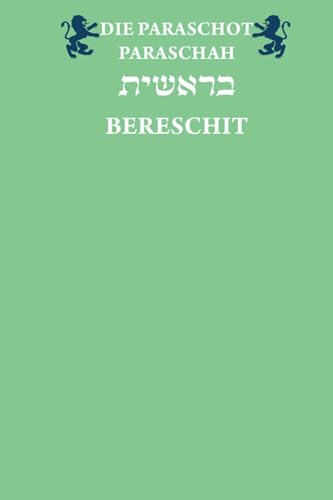 Die Paraschot – Paraschah Bereschit: Die Paraschah in Übersetzung und Transliteration von Independently published