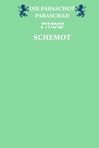Die Paraschot – Paraschah Schemot: Die Paraschah in Übersetzung und Transliteration von Independently published
