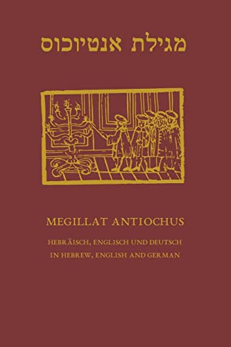 Megillat Antiochus: Hebrew, English and German - Hebraeisch, Englisch und Deutsch