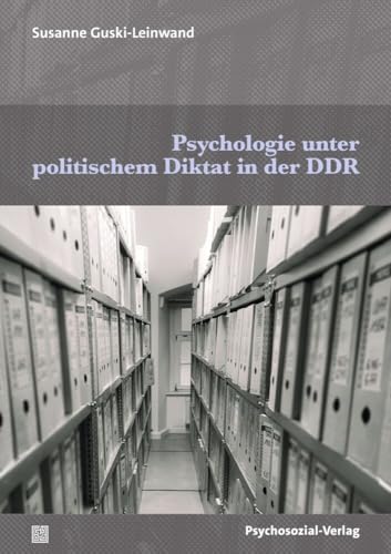 Psychologie unter politischem Diktat in der DDR (Forum Psychosozial) von Psychosozial Verlag GbR