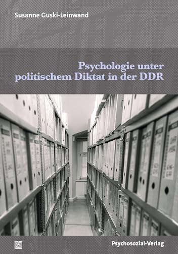 Psychologie unter politischem Diktat in der DDR (Forum Psychosozial)