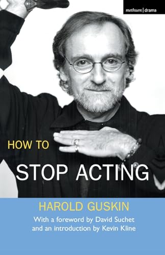 How to Stop Acting. Harold Guskin (Performance Books) von Methuen Drama