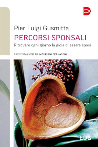 Percorsi sponsali. Ritrovare ogni giorno la gioia di essere sposi (Itinerari di fede) von EDB