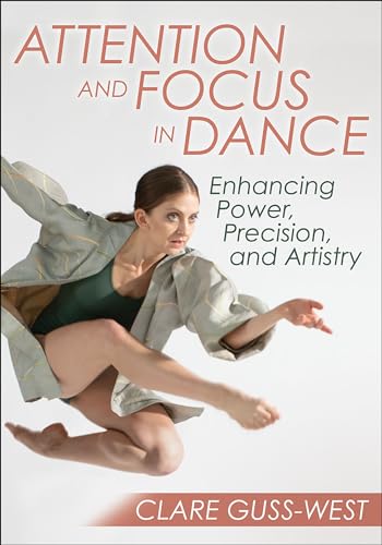 Attention and Focus in Dance: Enhancing Power, Precision, and Artistry von Human Kinetics Publishers
