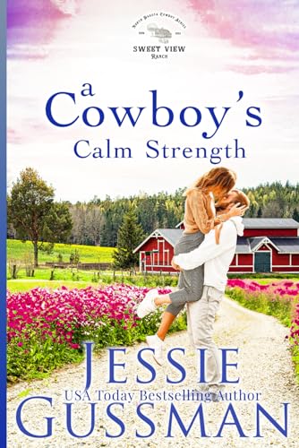 A Cowboy's Calm Strength: (Sweet View Ranch Western Christian Cowboy Romance Book 6)