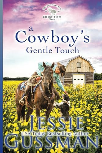 A Cowboy's Gentle Touch (Sweet View Ranch Western Christian Cowboy Romance book 5) A sweet opposites attract romance von Independently published