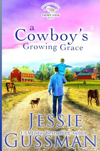 A Cowboy's Growing Grace (Sweet View Ranch, Band 2) von Jessie Gussman