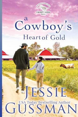 A Cowboy's Heart of Gold (Sweet View Ranch, Band 4) von Jessie Gussman
