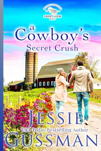 A Cowboy's Secret Crush (Sweet View Ranch, Band 3) von Jessie Gussman