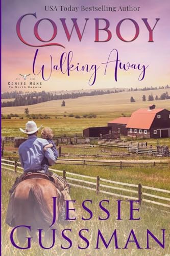 Cowboy Walking Away: Coming Home to North Dakota Book One Cowboy Walking Away: Coming Home to North Dakota Book One von Jessie Gussman