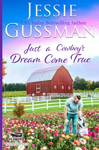 Just a Cowboy's Dream Come True (Flyboys of Sweet Briar Ranch in North Dakota, Band 12)