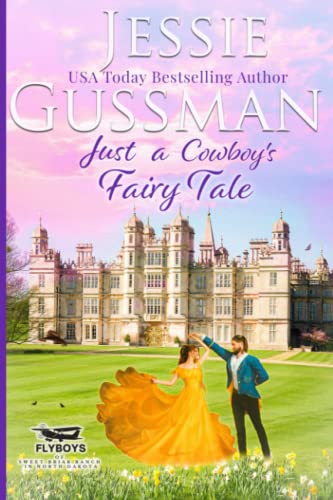 Just a Cowboy's Fairy Tale (Flyboys of Sweet Briar Ranch in North Dakota, Band 9)