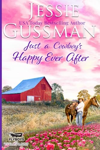 Just a Cowboy's Happy Ever After (Flyboys of Sweet Briar Ranch in North Dakota, Band 13)