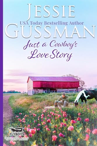 Just a Cowboy's Love Story (Sweet Western Christian Romance Book 5) (Flyboys of Sweet Briar Ranch in North Dakota) von Jessie Gussman