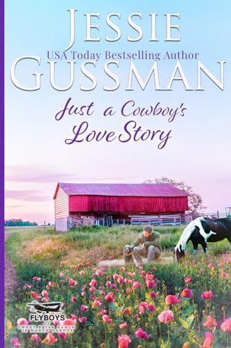 Just a Cowboy's Love Story (Sweet western Christian romance book 5) (Flyboys of Sweet Briar Ranch in North Dakota) Large Print Edition