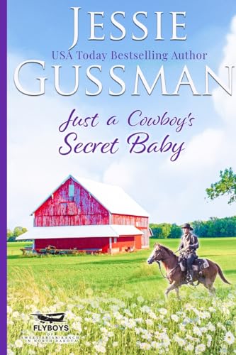 Just a Cowboy's Secret Baby (Sweet Western Christian Romance Book 6) (Flyboys of Sweet Briar Ranch in North Dakota) Large Print Edition