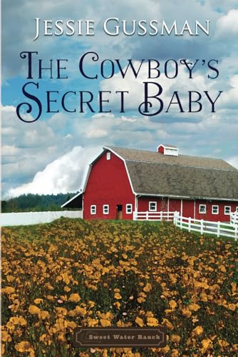 The Cowboy's Secret Baby (Sweet Water Ranch Western Cowboy Romance, Band 2) von Independently Published