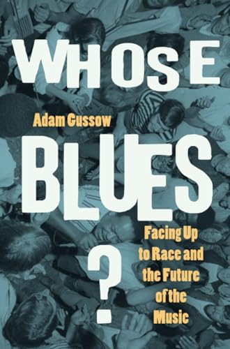 Whose Blues?: Facing Up to Race and the Future of the Music