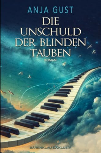 Die Unschuld der blinden Tauben: Ein dramatisch-romantischer Liebesroman