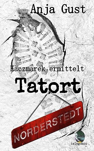 Kaczmarek ermittelt: Tatort Norderstedt von Telegonos-Publishing