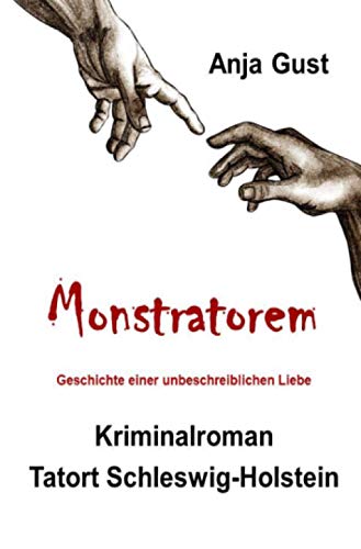 Monstratorem - Die Geschichte einer unbeschreiblichen Liebe: Tatort: Schleswig-Holstein (Die Geschichte der Sina Brodersen) von Neopubli GmbH