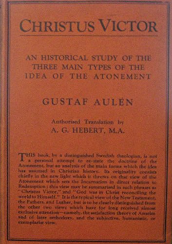 Christus Victor: An Historical Study of the Three Main Types of the Idea of the Atonement: (SPCK Classics)