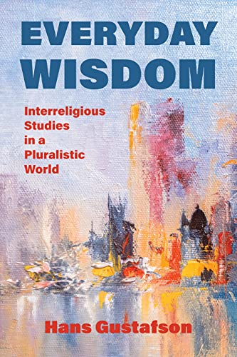 Everyday Wisdom: Interreligious Studies in a Pluralistic World von Fortress Press,U.S.